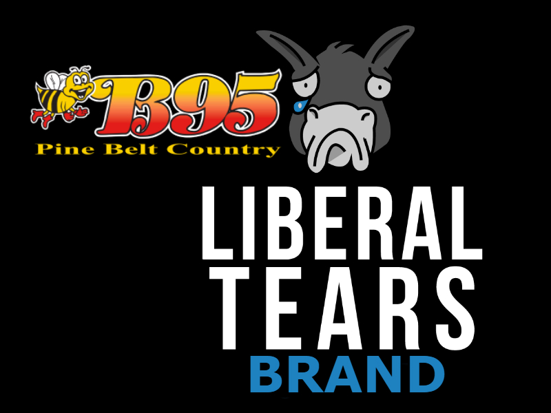 Liberal Tears Will Be on B95 Pine Belt Country Radio! Tactical Sh*t